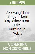 Az evangélium ahogy nekem kinyilatkoztatott. Ediz. multilingue. Vol. 5 libro