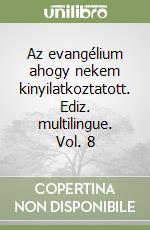 Az evangélium ahogy nekem kinyilatkoztatott. Ediz. multilingue. Vol. 8 libro