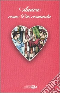 Amare come Dio comanda