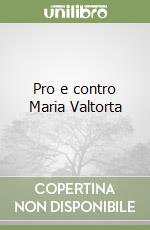 Pro e contro Maria Valtorta