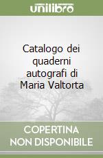 Catalogo dei quaderni autografi di Maria Valtorta libro