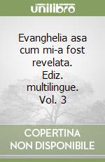 Evanghelia asa cum mi-a fost revelata. Ediz. multilingue. Vol. 3 libro