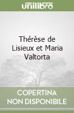 Thérèse de Lisieux et Maria Valtorta