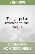 The gospel as revealed to me. Vol. 1 libro