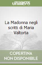 La Madonna negli scritti di Maria Valtorta libro