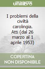 I problemi della civiltà carolingia. Atti (dal 26 marzo al 1 aprile 1953) libro