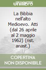 La Bibbia nell'alto Medioevo. Atti (dal 26 aprile al 2 maggio 1962) (rist. anast.) libro