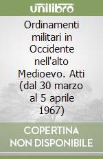 Ordinamenti militari in Occidente nell'alto Medioevo. Atti (dal 30 marzo al 5 aprile 1967) libro