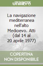 La navigazione mediterranea nell'alto Medioevo. Atti (dal 14 al 20 aprile 1977) libro