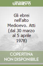 Gli ebrei nell'alto Medioevo. Atti (dal 30 marzo al 5 aprile 1978) libro