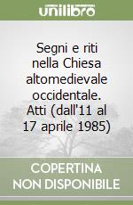 Segni e riti nella Chiesa altomedievale occidentale. Atti (dall'11 al 17 aprile 1985) libro