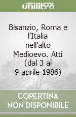 Bisanzio, Roma e l'Italia nell'alto Medioevo. Atti (dal 3 al 9 aprile 1986)