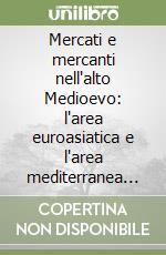 Mercati e mercanti nell'alto Medioevo: l'area euroasiatica e l'area mediterranea (il 23-29 aprile 1992) libro