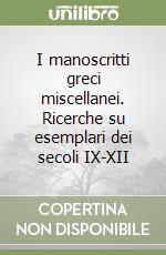 I manoscritti greci miscellanei. Ricerche su esemplari dei secoli IX-XII libro