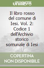 Il libro rosso del comune di Iesi. Vol. 2: Codice 1 dell'Archivio storico somunale di Iesi libro