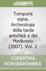 Temporis signa. Archeologia della tarda antichità e del Medioevo (2007). Vol. 2 libro