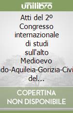 Atti del 2º Congresso internazionale di studi sull'alto Medioevo (Grado-Aquileia-Gorizia-Cividale del Friuli-Udine, 7-11 settembre 1952) libro