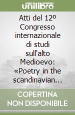 Atti del 12º Congresso internazionale di studi sull'alto Medioevo: «Poetry in the scandinavian Middle Ages». The 7th International saga conference... libro