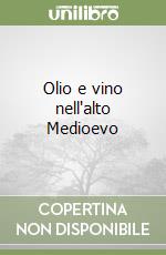 Olio e vino nell'alto Medioevo libro