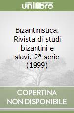 Bizantinistica. Rivista di studi bizantini e slavi. 2ª serie (1999) libro