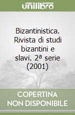 Bizantinistica. Rivista di studi bizantini e slavi. 2ª serie (2001) libro