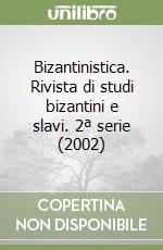 Bizantinistica. Rivista di studi bizantini e slavi. 2ª serie (2002) libro