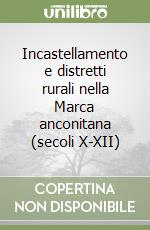 Incastellamento e distretti rurali nella Marca anconitana (secoli X-XII) libro