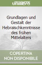 Grundlagen und Gestalt der Hebraïschkenntnisse des frühen Mittelalters libro