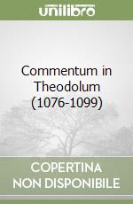 Commentum in Theodolum (1076-1099) libro