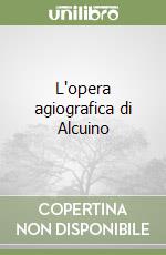 L'opera agiografica di Alcuino libro