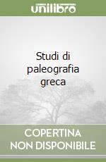 Studi di paleografia greca libro