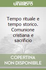 Tempo rituale e tempo storico. Comunione cristiana e sacrificio libro