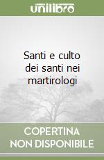 Santi e culto dei santi nei martirologi