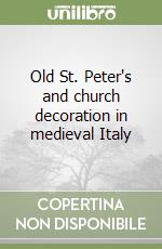 Old St. Peter's and church decoration in medieval Italy