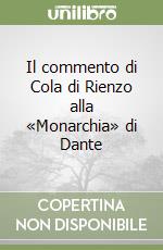 Il commento di Cola di Rienzo alla «Monarchia» di Dante libro