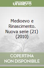 Medioevo e Rinascimento. Nuova serie (21) (2010) libro