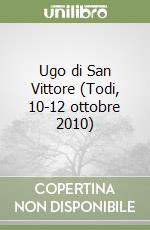 Ugo di San Vittore (Todi, 10-12 ottobre 2010) libro