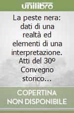 La peste nera: dati di una realtà ed elementi di una interpretazione. Atti del 30º Convegno storico internazionale (Todi, 10-13 ottobre 1993) libro