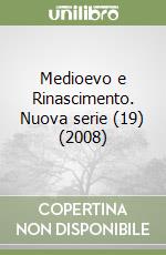 Medioevo e Rinascimento. Nuova serie (19) (2008) libro