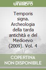 Temporis signa. Archeologia della tarda antichità e del Medioevo (2009). Vol. 4 libro