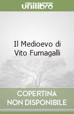 Il Medioevo di Vito Fumagalli libro