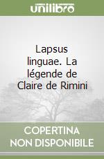 Lapsus linguae. La légende de Claire de Rimini libro