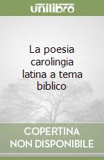 La poesia carolingia latina a tema biblico libro