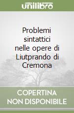 Problemi sintattici nelle opere di Liutprando di Cremona libro