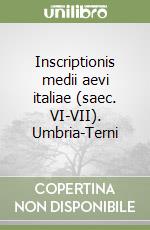 Inscriptionis medii aevi italiae (saec. VI-VII). Umbria-Terni libro