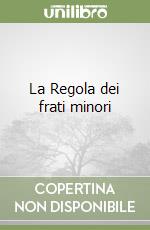 La Regola dei frati minori libro