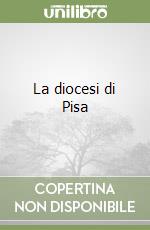 La diocesi di Pisa