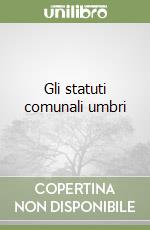 Gli statuti comunali umbri libro