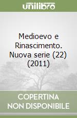 Medioevo e Rinascimento. Nuova serie (22) (2011)
