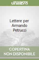 Lettere per Armando Petrucci